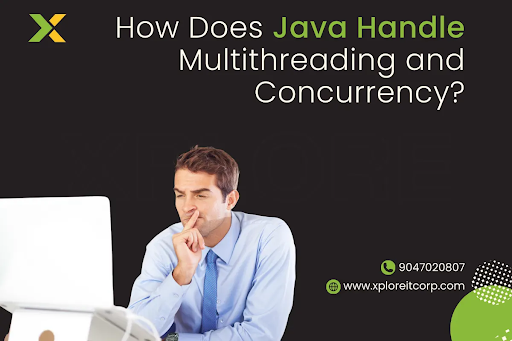 How Does Java Handle Multithreading and Concurrency